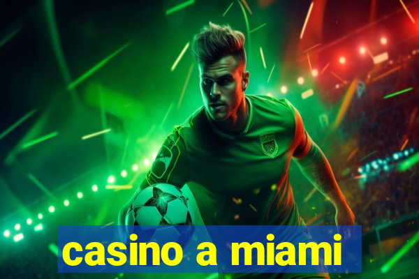 casino a miami