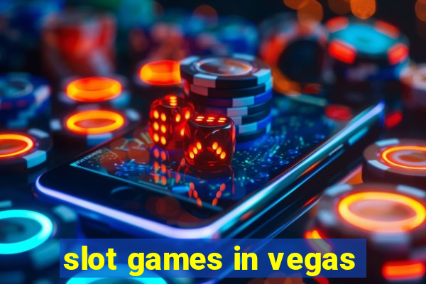 slot games in vegas