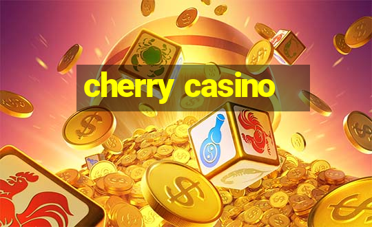 cherry casino