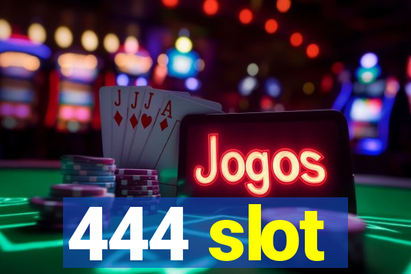 444 slot