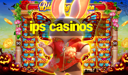 ips casinos