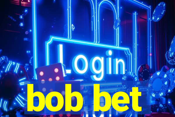 bob bet