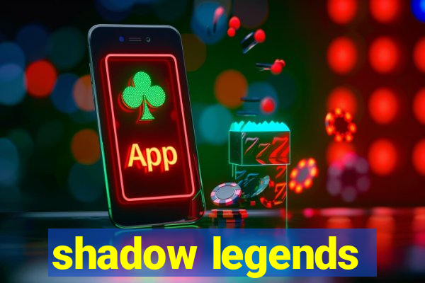 shadow legends