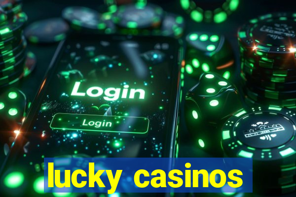 lucky casinos