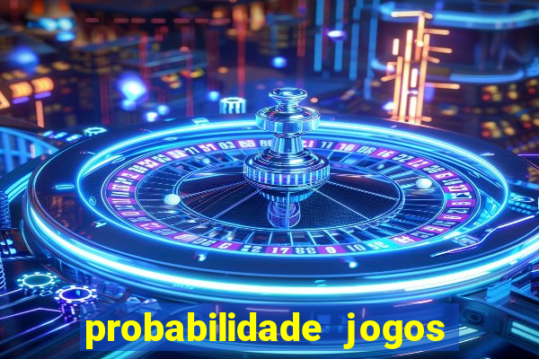 probabilidade jogos de futebol