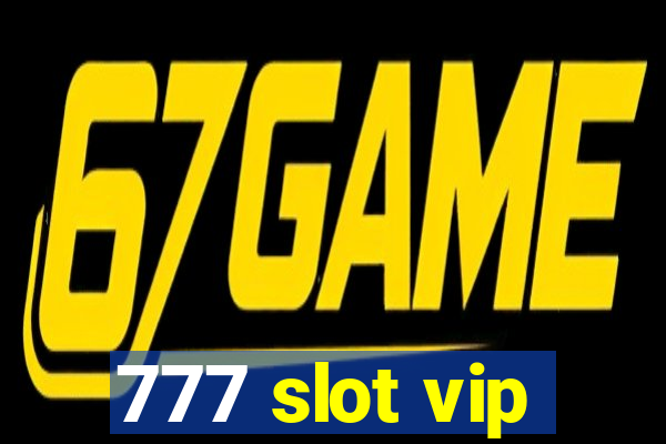 777 slot vip