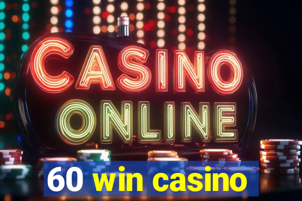 60 win casino