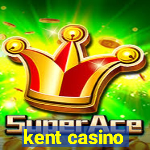 kent casino