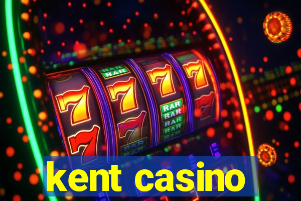 kent casino