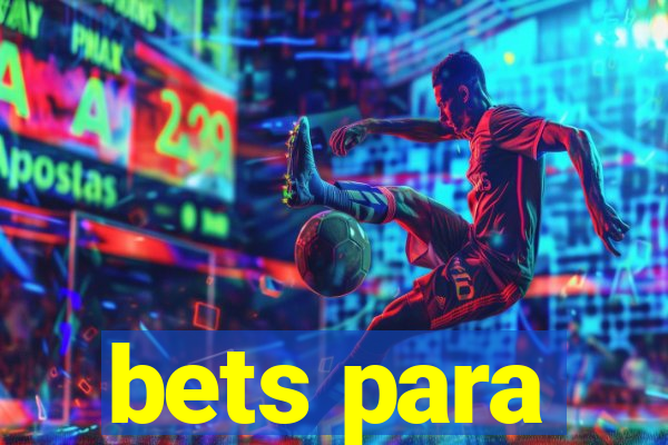 bets para