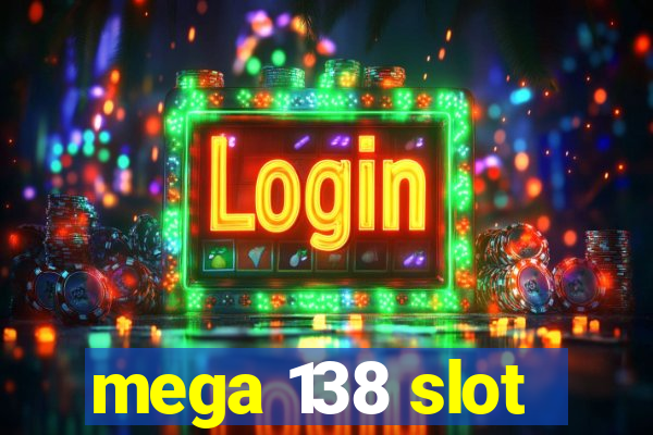 mega 138 slot