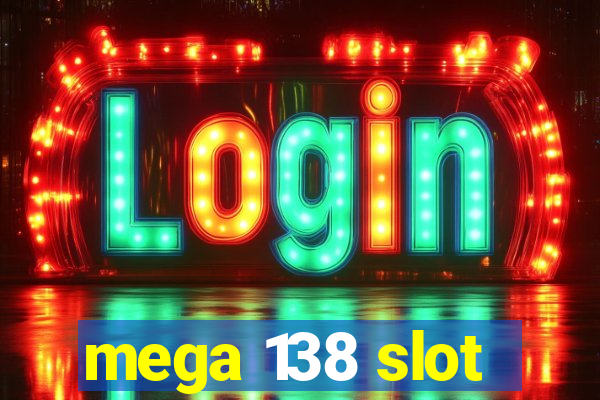 mega 138 slot