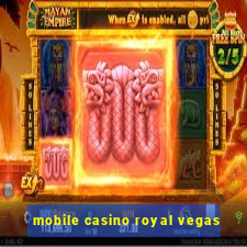 mobile casino royal vegas