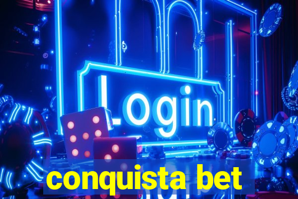 conquista bet