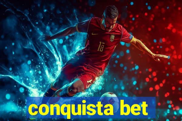 conquista bet