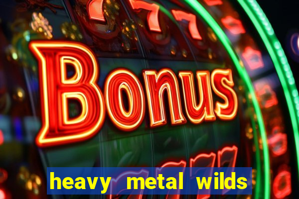 heavy metal wilds slot free play