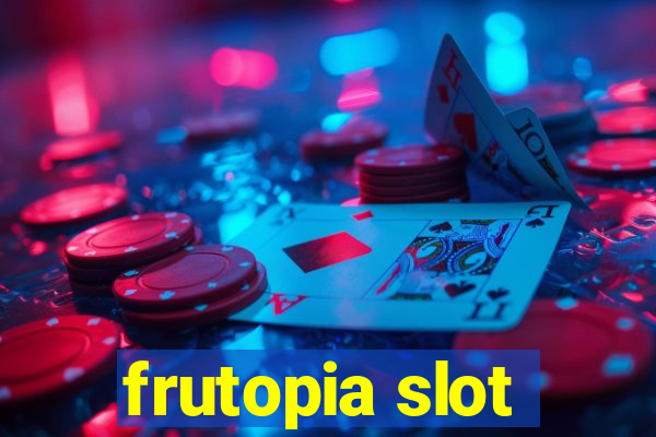 frutopia slot