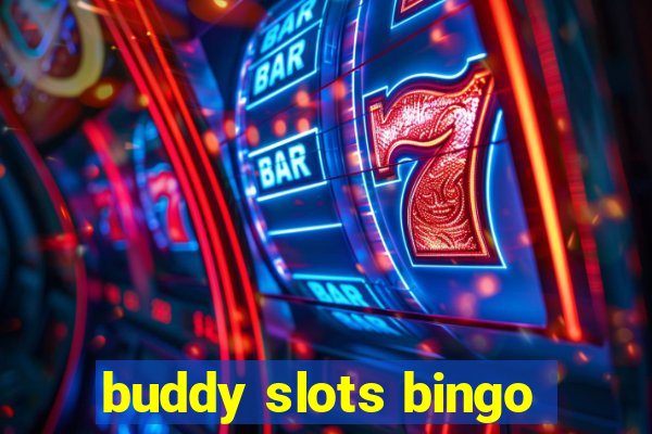 buddy slots bingo