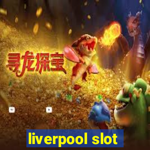 liverpool slot