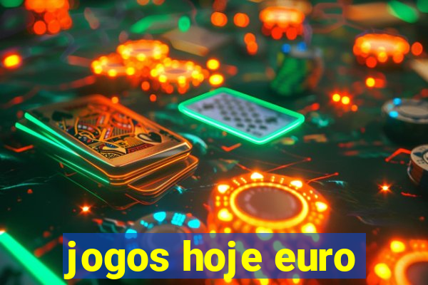 jogos hoje euro