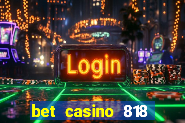 bet casino 818 paga mesmo