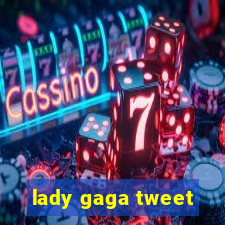 lady gaga tweet