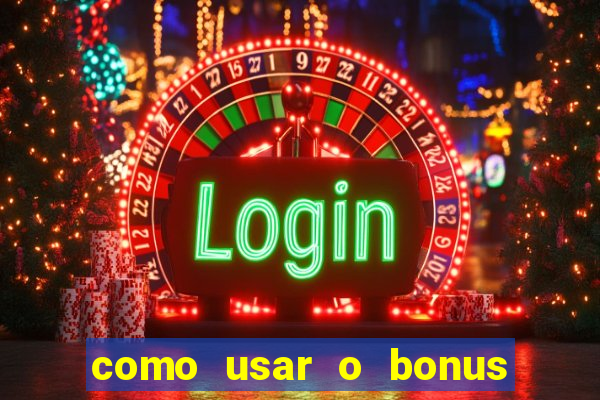 como usar o bonus cassino da estrela bet