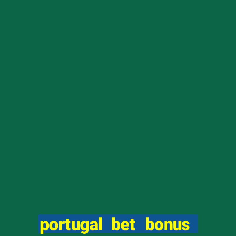 portugal bet bonus de cadastro