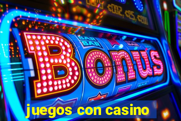 juegos con casino