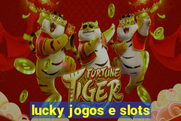 lucky jogos e slots