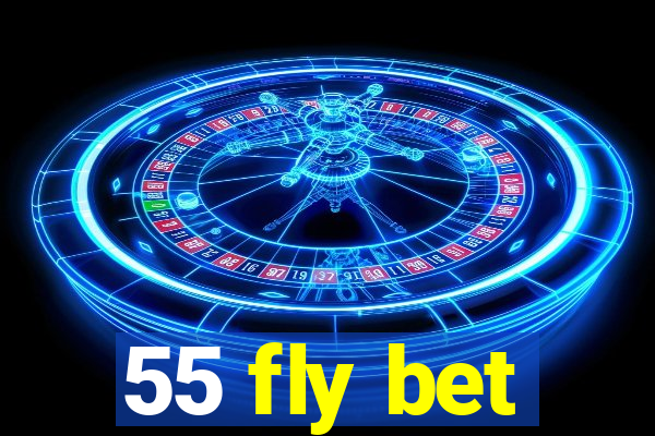 55 fly bet