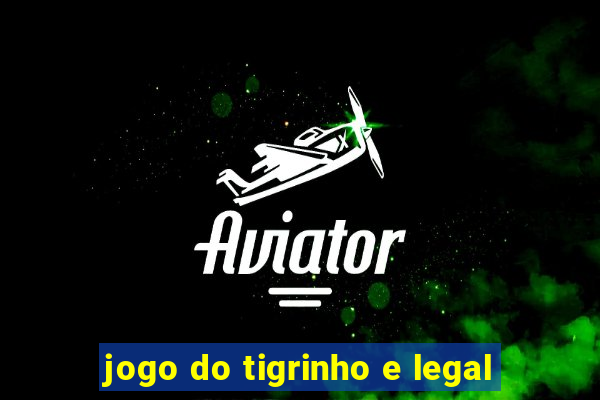 jogo do tigrinho e legal