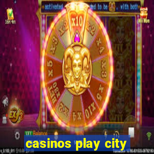 casinos play city