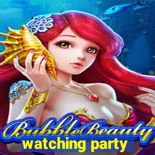 watching party