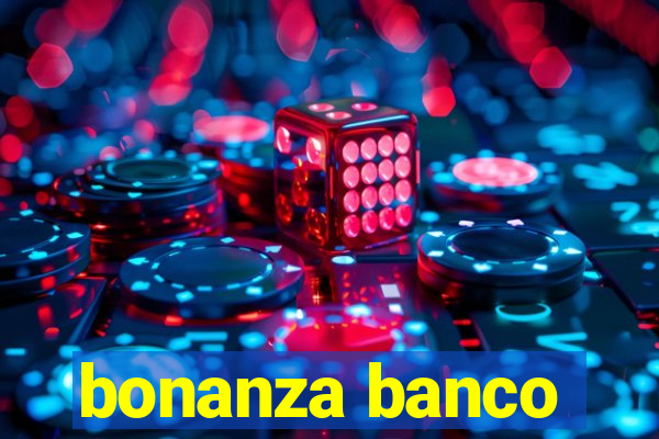 bonanza banco