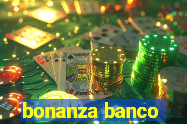 bonanza banco