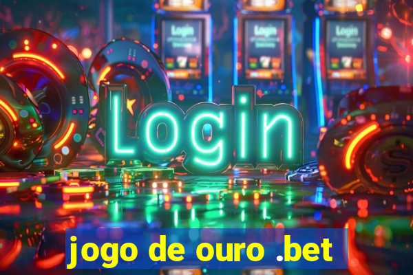 jogo de ouro .bet