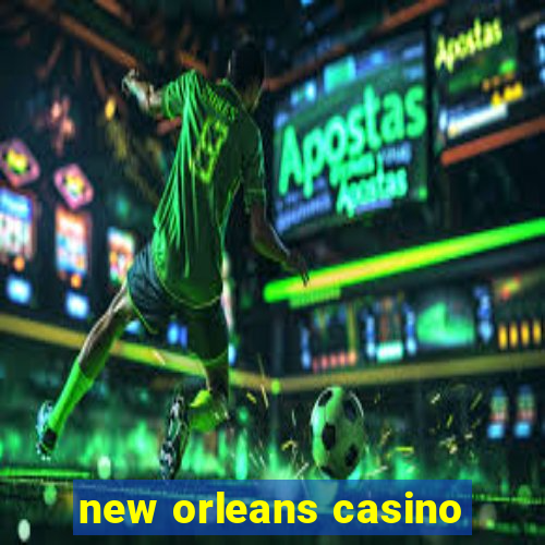 new orleans casino