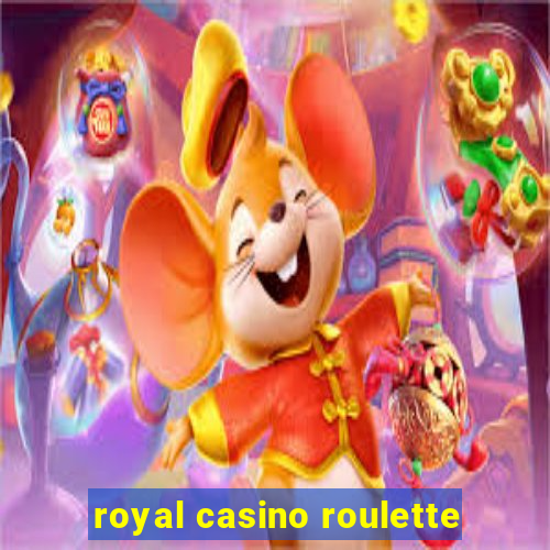 royal casino roulette