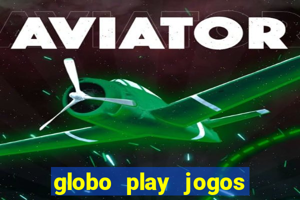 globo play jogos de futebol