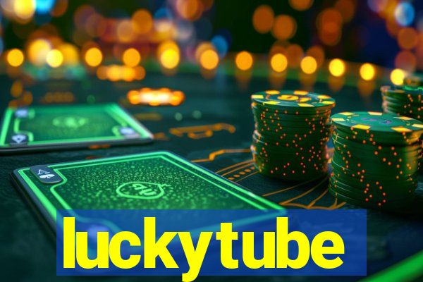 luckytube