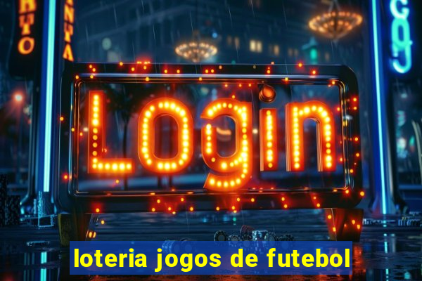 loteria jogos de futebol