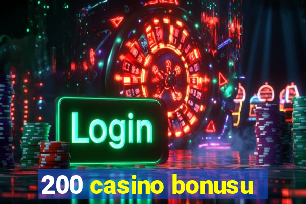 200 casino bonusu