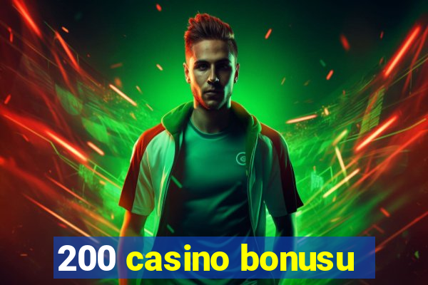 200 casino bonusu