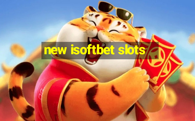 new isoftbet slots