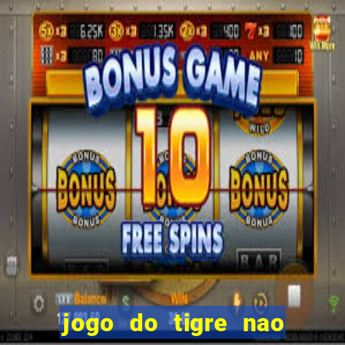 jogo do tigre nao esta pagando