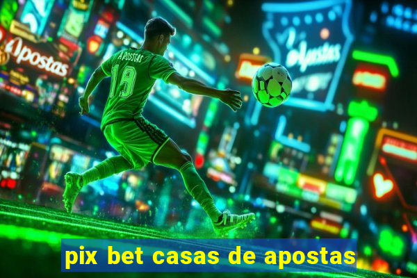 pix bet casas de apostas