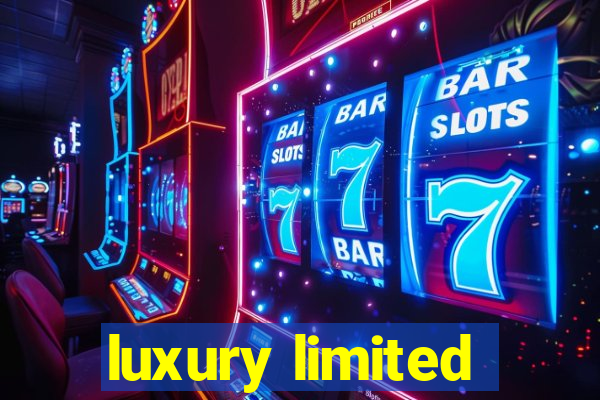 luxury limited