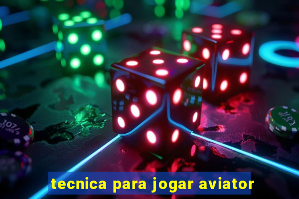 tecnica para jogar aviator