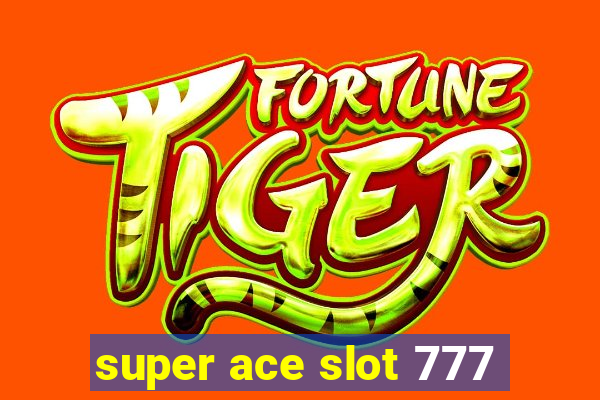 super ace slot 777